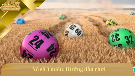 Hướng dẫn chơi xổ số 3 miền.