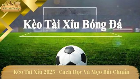 Giải Thích Về Kèo Tài Xỉu