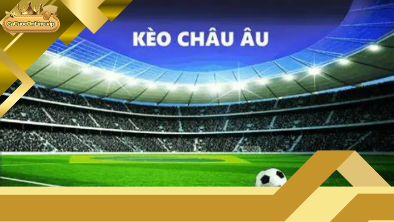 Khái Niệm Kèo Châu Âu