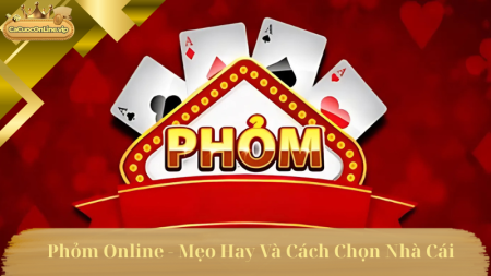 Phỏm Cá Cược Online, Cách Chơi Và Nhà Cái Uy Tín
